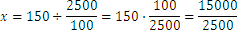 x=150÷ 2500/100=150∙100/2500=15000/2500