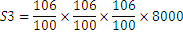 S3= 106/100×106/100×106/100×8000